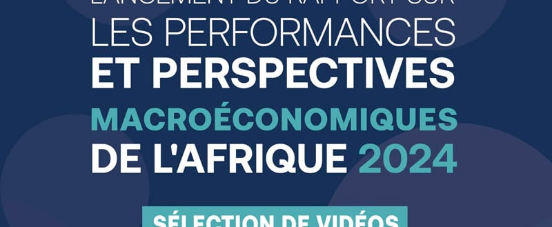 Lancement du rapport «Performances et perspectives macroéconomiques de l'Afrique 2024»